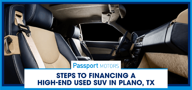 Steps to Financing a High-End Used SUV in Plano, TX