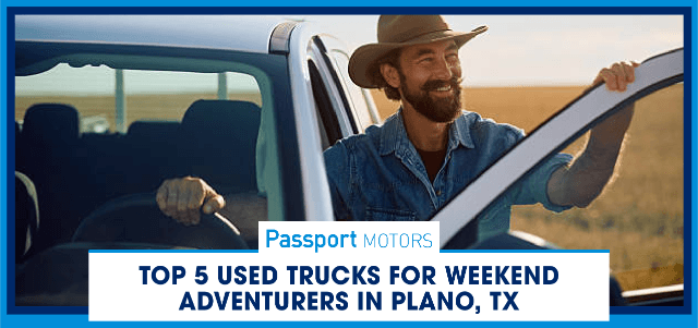 Top 5 Used Trucks for Weekend Adventurers in Plano, TX