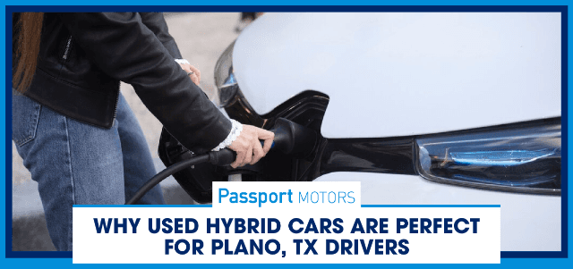 Why Used Hybrid Cars Are Perfect for Plano, TX Drivers
