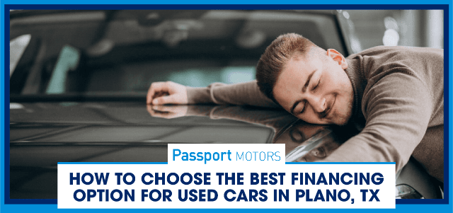 How to Choose the Best Financing Option for Used Cars in Plano, TX