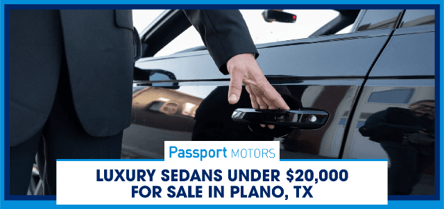 Luxury Sedans Under $20,000 for Sale in Plano, TX