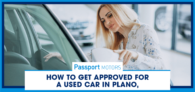 How to Get Approved for a Used Car in Plano, TX