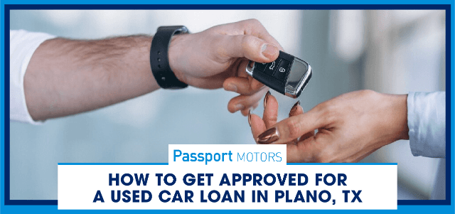 How to Get Approved for a Used Car Loan in Plano, TX
