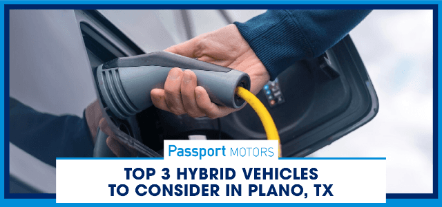 Top 3 Hybrid Vehicles to Consider in Plano, TX