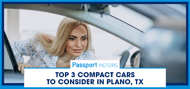 Top 3 Compact Cars to Consider in Plano, TX