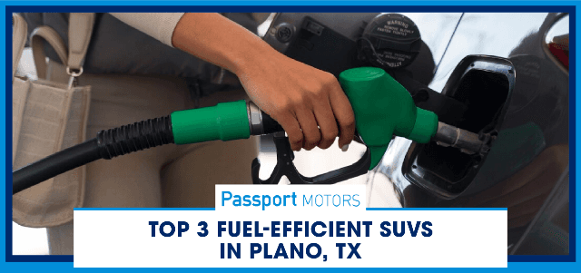 Top 3 Fuel-Efficient SUVs in Plano, TX