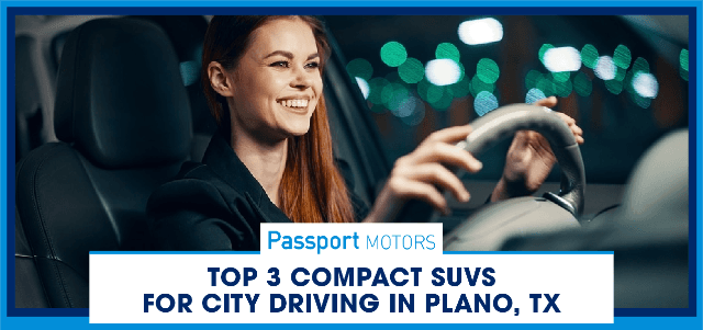 Top 3 Compact SUVs for City Driving in Plano, TX