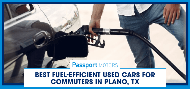 Best Fuel-Efficient Used Cars for Commuters in Plano, TX